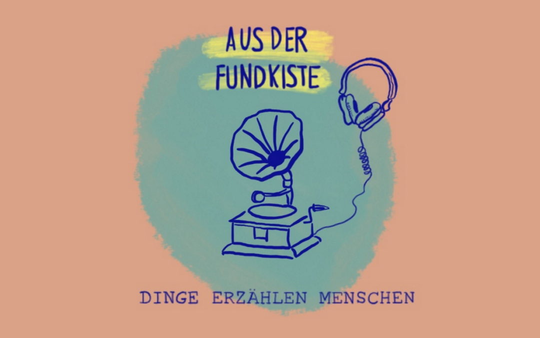 Unser Podcast – Aus der Fundkiste